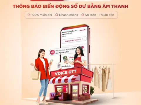 Agribank triển khai tính năng thông báo biến động số dư bằng âm thanh (Voice OTT) trên ứng dụng Agribank Plus